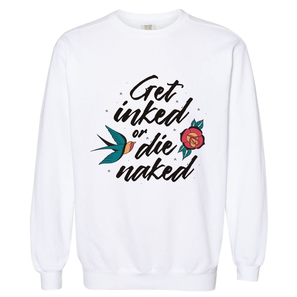 Get Inked Or Die Naked Tattoo Garment-Dyed Sweatshirt
