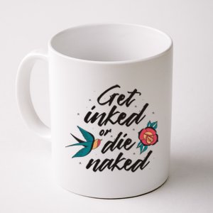 Get Inked Or Die Naked Tattoo Coffee Mug