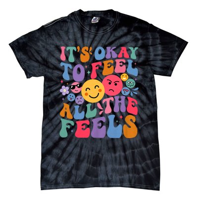 Groovy ItS Ok To Feel All The Feels Emotions Mental Health Tie-Dye T-Shirt