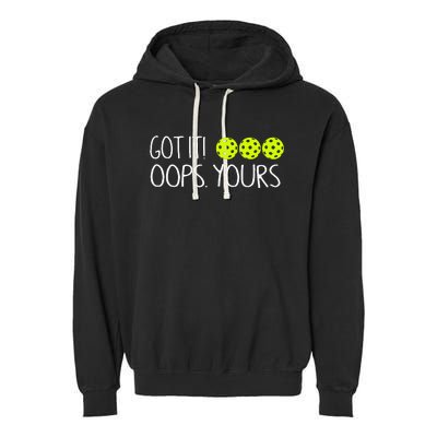 Got It Oops Yours Funny Pickleball Lovers Tank Top.Png Garment-Dyed Fleece Hoodie