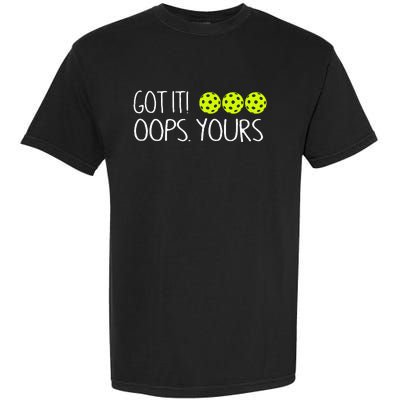 Got It Oops Yours Funny Pickleball Lovers Tank Top.Png Garment-Dyed Heavyweight T-Shirt