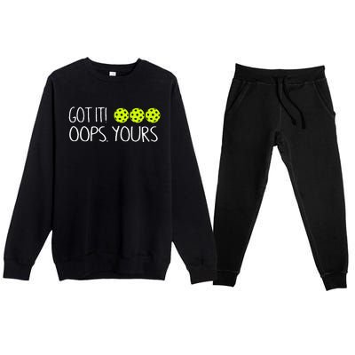 Got It Oops Yours Funny Pickleball Lovers Tank Top.Png Premium Crewneck Sweatsuit Set