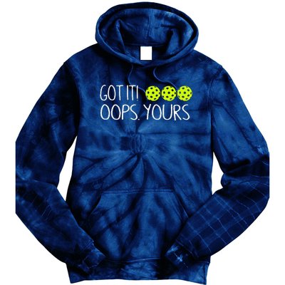 Got It Oops Yours Funny Pickleball Lovers Tank Top.Png Tie Dye Hoodie