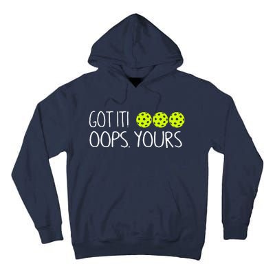 Got It Oops Yours Funny Pickleball Lovers Tank Top.Png Tall Hoodie