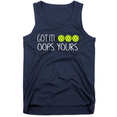 Got It Oops Yours Funny Pickleball Lovers Tank Top.Png Tank Top