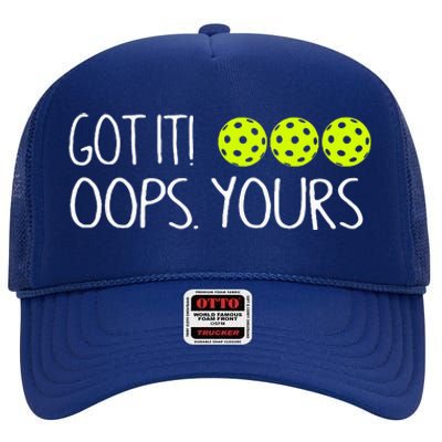 Got It Oops Yours Funny Pickleball Lovers Tank Top.Png High Crown Mesh Back Trucker Hat