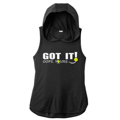 Got It Oops Yours Funny Pickleball Lovers Ladies PosiCharge Tri-Blend Wicking Draft Hoodie Tank