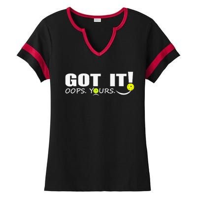 Got It Oops Yours Funny Pickleball Lovers Ladies Halftime Notch Neck Tee