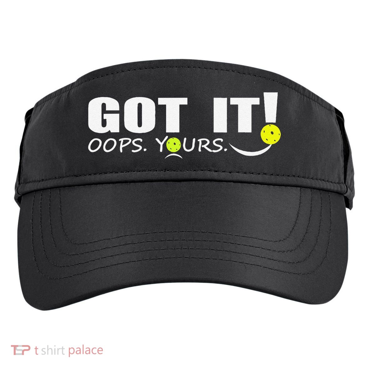 Got It Oops Yours Funny Pickleball Lovers Adult Drive Performance Visor