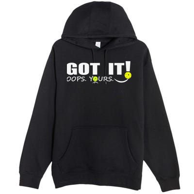 Got It Oops Yours Funny Pickleball Lovers Premium Pullover Hoodie