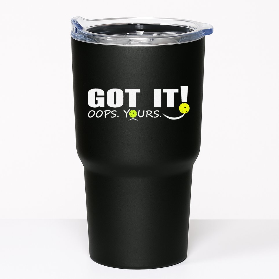 Got It Oops Yours Funny Pickleball Lovers Tumbler