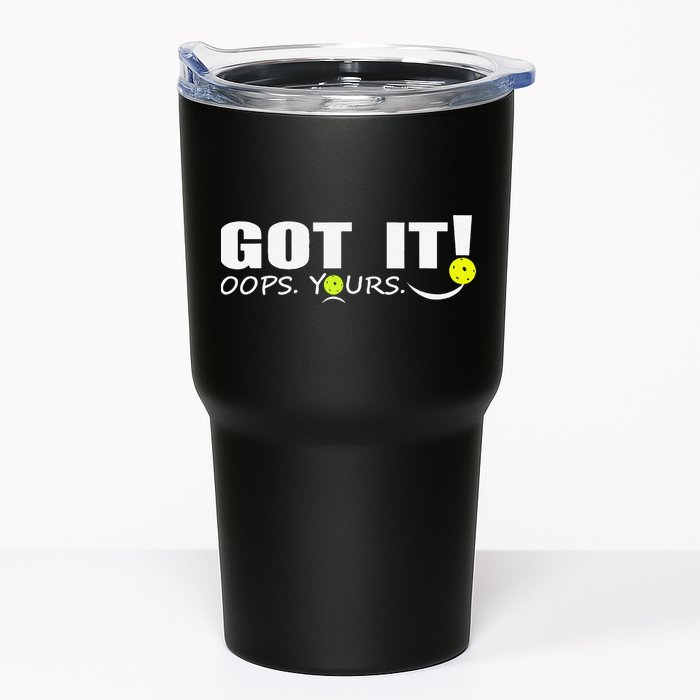 Got It Oops Yours Funny Pickleball Lovers Tumbler