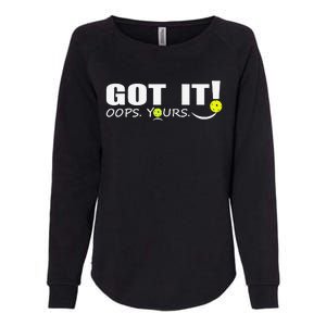 Got It Oops Yours Funny Pickleball Lovers Womens California Wash Sweatshirt