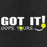 Got It Oops Yours Funny Pickleball Lovers Hat