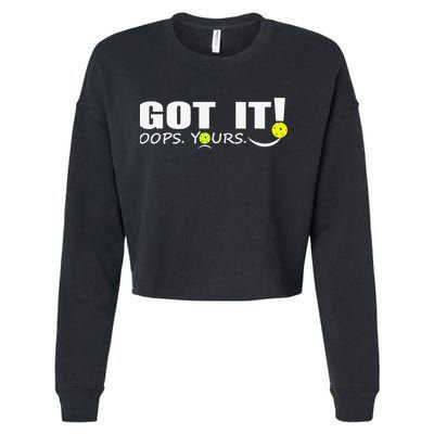 Got It Oops Yours Funny Pickleball Lovers Cropped Pullover Crew