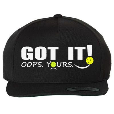 Got It Oops Yours Funny Pickleball Lovers Wool Snapback Cap