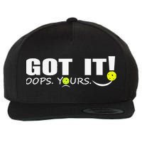 Got It Oops Yours Funny Pickleball Lovers Wool Snapback Cap