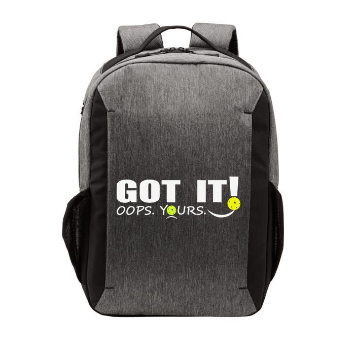 Got It Oops Yours Funny Pickleball Lovers Vector Backpack