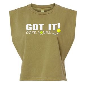 Got It Oops Yours Funny Pickleball Lovers Garment-Dyed Women's Muscle Tee