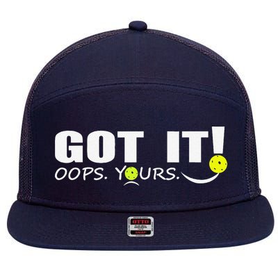 Got It Oops Yours Funny Pickleball Lovers 7 Panel Mesh Trucker Snapback Hat