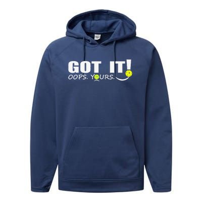 Got It Oops Yours Funny Pickleball Lovers Performance Fleece Hoodie