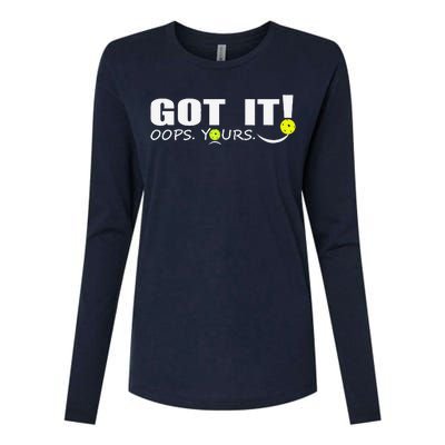 Got It Oops Yours Funny Pickleball Lovers Womens Cotton Relaxed Long Sleeve T-Shirt