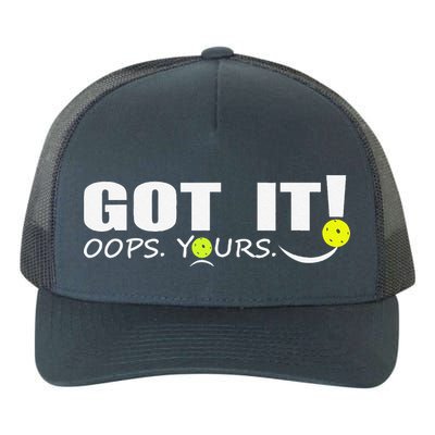 Got It Oops Yours Funny Pickleball Lovers Yupoong Adult 5-Panel Trucker Hat