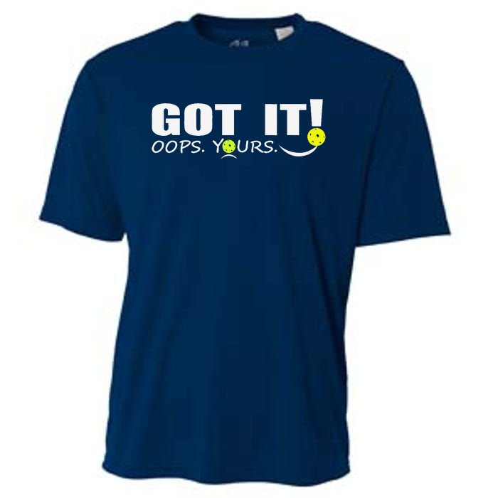 Got It Oops Yours Funny Pickleball Lovers Cooling Performance Crew T-Shirt