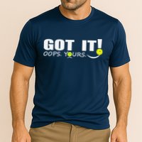 Got It Oops Yours Funny Pickleball Lovers Performance Shirt