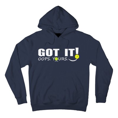 Got It Oops Yours Funny Pickleball Lovers Hoodie