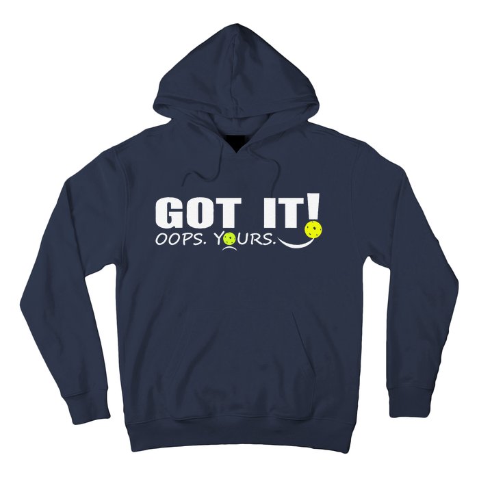 Got It Oops Yours Funny Pickleball Lovers Hoodie