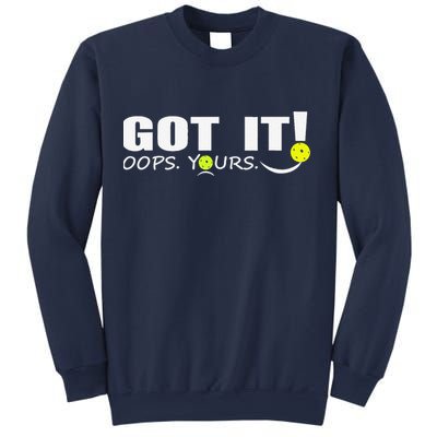 Got It Oops Yours Funny Pickleball Lovers Sweatshirt