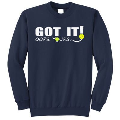 Got It Oops Yours Funny Pickleball Lovers Sweatshirt