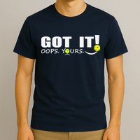 Got It Oops Yours Funny Pickleball Lovers T-Shirt