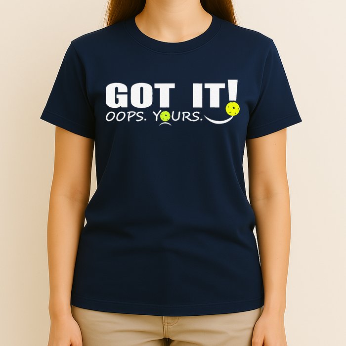Got It Oops Yours Funny Pickleball Lovers T-Shirt