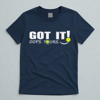 Got It Oops Yours Funny Pickleball Lovers T-Shirt