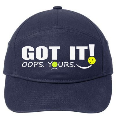 Got It Oops Yours Funny Pickleball Lovers 7-Panel Snapback Hat