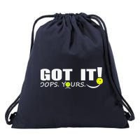 Got It Oops Yours Funny Pickleball Lovers Drawstring Bag
