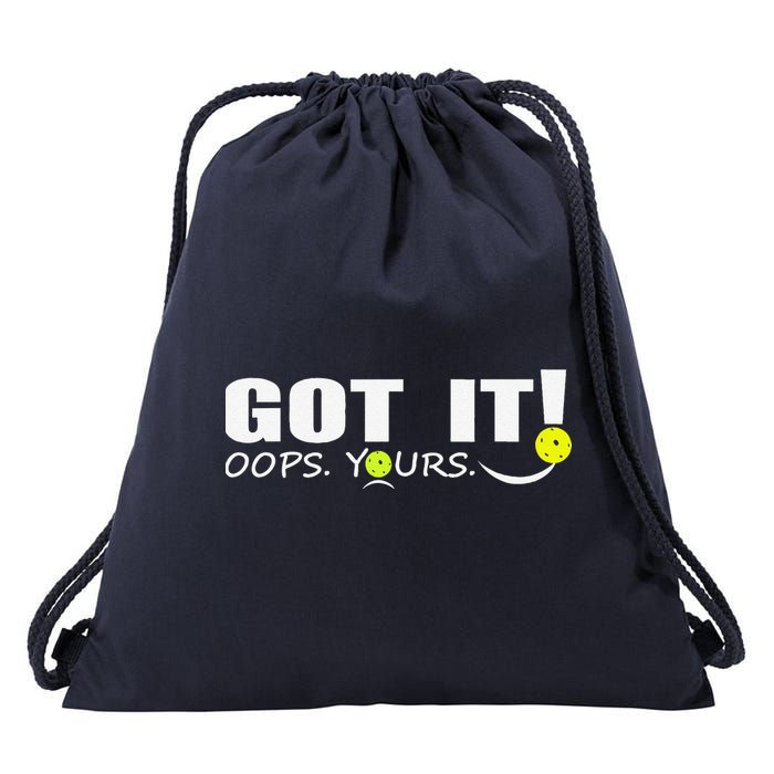 Got It Oops Yours Funny Pickleball Lovers Drawstring Bag