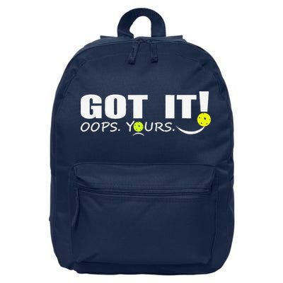 Got It Oops Yours Funny Pickleball Lovers 16 in Basic Backpack