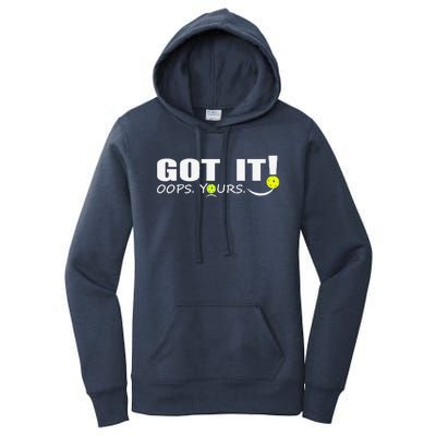 Got It Oops Yours Funny Pickleball Lovers Women's Pullover Hoodie