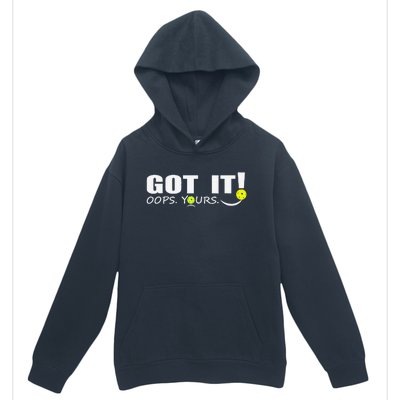 Got It Oops Yours Funny Pickleball Lovers Urban Pullover Hoodie