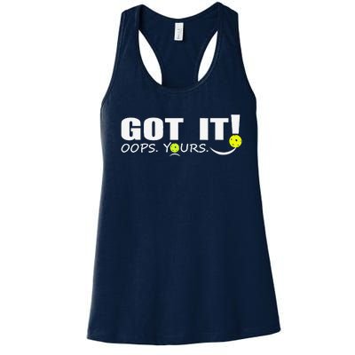 Got It Oops Yours Funny Pickleball Lovers Women's Racerback Tank