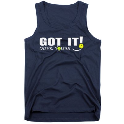 Got It Oops Yours Funny Pickleball Lovers Tank Top