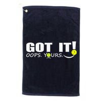 Got It Oops Yours Funny Pickleball Lovers Golf Towel