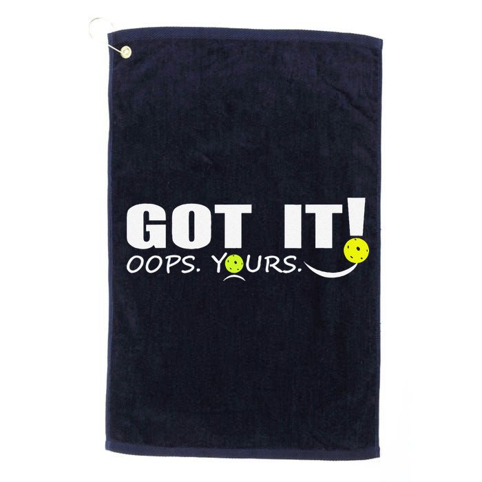 Got It Oops Yours Funny Pickleball Lovers Golf Towel
