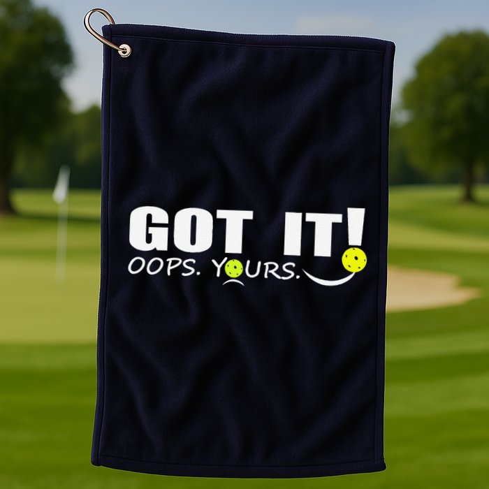 Got It Oops Yours Funny Pickleball Lovers Golf Towel
