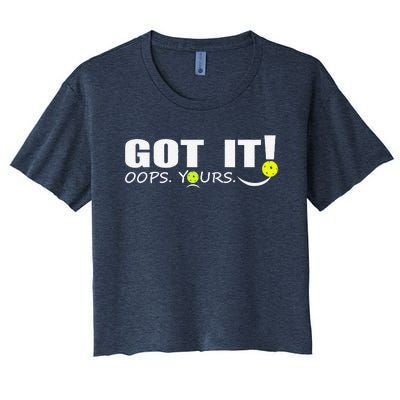 Got It Oops Yours Funny Pickleball Lovers Women's Crop Top Tee