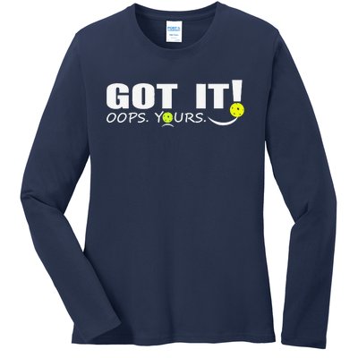 Got It Oops Yours Funny Pickleball Lovers Ladies Long Sleeve Shirt