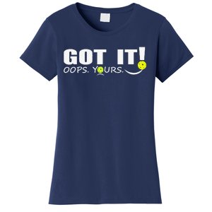 Got It Oops Yours Funny Pickleball Lovers Women's T-Shirt